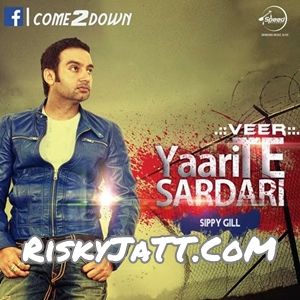 Jatti End Sippy Gill mp3 song free download, Yaari Te Sardari Sippy Gill full album