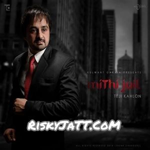 01 8 Kitiyan Teji Kahlon mp3 song free download, Mithi Jail Teji Kahlon full album