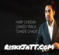 Chade Chade Harf Cheema mp3 song free download, Chade Chade Harf Cheema full album