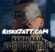 Lose Control Kamal Raja mp3 song free download, Lose Control Kamal Raja full album