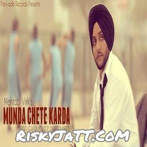 Munda Chete Karda Mehtab Virk mp3 song free download, Munda Chete Karda Mehtab Virk full album