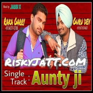 Aunty Ji Raka Garry, Guru Dev mp3 song free download, Aunty Ji Raka Garry, Guru Dev full album