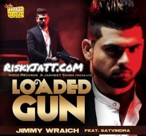 Loaded Gun (feat. Satvindra) Jimmy Wraich mp3 song free download, Loaded Gun Jimmy Wraich full album