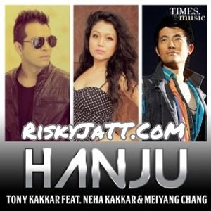 Hanju Tony Kakkar mp3 song free download, Hanju (Ft. Neha Kakkar) Tony Kakkar full album