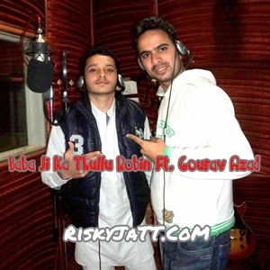 Baba Ji Ka Thullu Robin, Gourav Azad mp3 song free download, Baba Ji Ka Thullu Robin, Gourav Azad full album