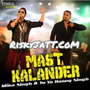 Mast Kalander Mika Singh, Yo Yo Honey Singh mp3 song free download, Mast Kalander Mika Singh, Yo Yo Honey Singh full album