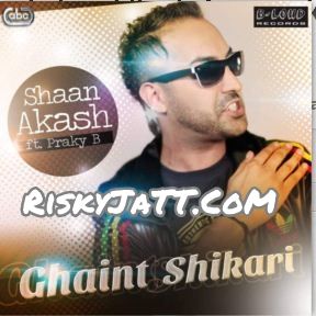 Ghaint Shikari Shaan Akash, Praky B mp3 song free download, Ghaint Shikari Shaan Akash, Praky B full album