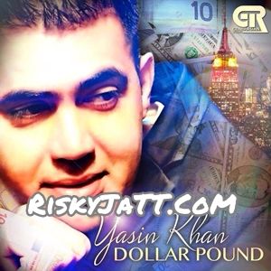 Dollar Pound Yasin Khan mp3 song free download, Dollar Pound Yasin Khan full album