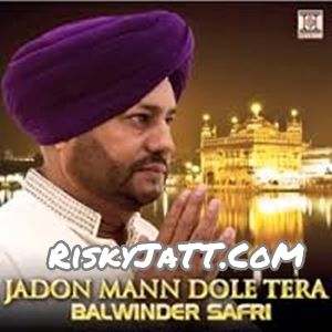 Batti Banke Balwinder Safri mp3 song free download, Jadon Mann Dole Tera Balwinder Safri full album