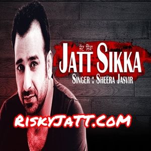 Jatt Sikka Sheera Jasvir mp3 song free download, Jatt Sikka Sheera Jasvir full album