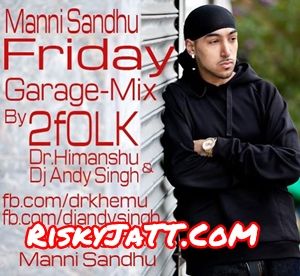 Friday  Garage Mix Manni Sandhu mp3 song free download, Friday Garage Mix Manni Sandhu full album