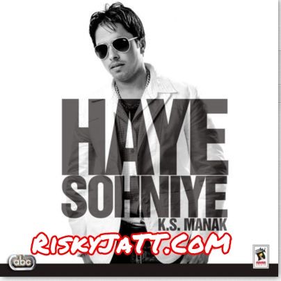 Bullet Te Pyar K S  Manak mp3 song free download, Haye Sohniye K S  Manak full album