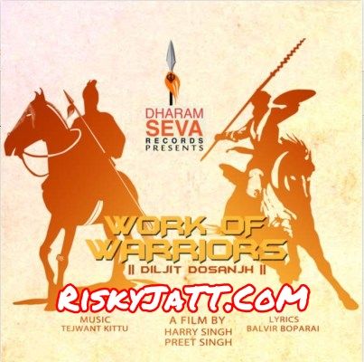 Work of Warriors Diljit Dosanjh mp3 song free download, Work of Warriors Diljit Dosanjh full album