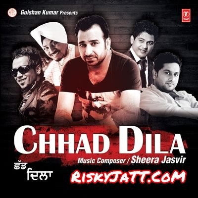 Download Chhad Dila Lehmber Hussainpuri, Sheera Jasvir and others... full mp3 album