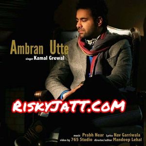 Ambran Utte Kamal Grewal mp3 song free download, Ambran Utte Kamal Grewal full album