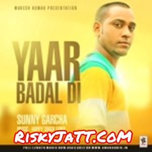 Yaar Badal Di Sunny Garcha mp3 song free download, Yaar Badal Di Sunny Garcha full album