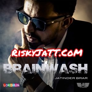 Brainwash Jatinder Brar mp3 song free download, Brainwash Jatinder Brar full album