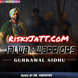 Jalwa Gurkawal Sidhu mp3 song free download, Jalwa From Warriors Gurkawal Sidhu full album