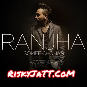 Somee Chohan - Ranjha Sahara, Bilal Saeed mp3 song free download, Ranjha Sahara, Bilal Saeed full album