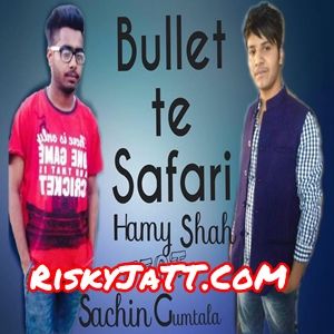 Download Bullet Te Safari Hamy, Sachin Gumtala and others... full mp3 album