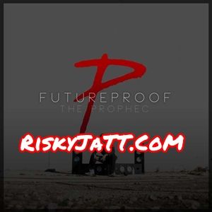 Meri Hoja Ni The Prophe C mp3 song free download, Futureproof The Prophe C full album