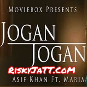 Jogan Jogan Asif Khan, Maria Meer mp3 song free download, Jogan Jogan Asif Khan, Maria Meer full album