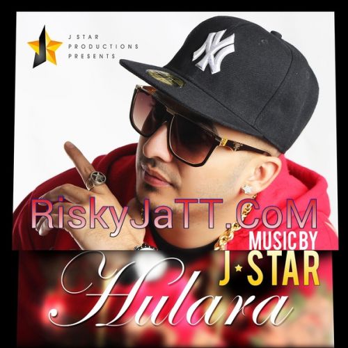 Hulara J Star mp3 song free download, Hulara J Star full album