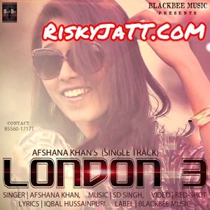 London 3 Afshana Khan mp3 song free download, London 3 Afshana Khan full album