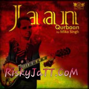 Ishq DI Bimari Mika Singh mp3 song free download, Jaan Qurban Mika Singh full album