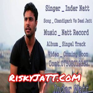 Chandigarh Vs Desi Jatt Inder Natt mp3 song free download, Chandigarh vs Desi Jatt Inder Natt full album