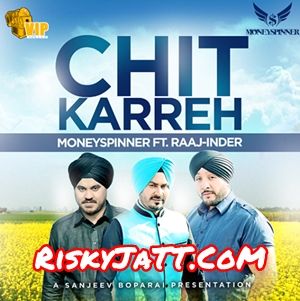 Chit Karreh Raaj-Inder, Moneyspinner mp3 song free download, Chit Karreh Raaj-Inder, Moneyspinner full album