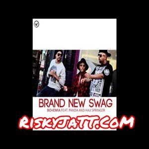 Brand New Ft Swag Panda & Haji Springer Bohemia mp3 song free download, Brand New Swag Bohemia full album