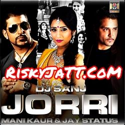 Jorri Mani Kaur, Jay Status, DJ Sanj mp3 song free download, Jorri Mani Kaur, Jay Status, DJ Sanj full album