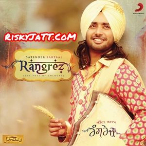 Becharey Aashiqan De Satinder Sartaaj mp3 song free download, Rangrez Satinder Sartaaj full album