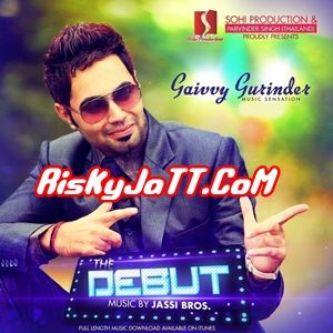 Chandigarh Gaivvy Gurinder mp3 song free download, The Debut Gaivvy Gurinder full album