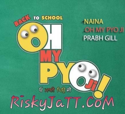 Naina Prabh Gill mp3 song free download, Naina (OH My Pyo Ji) Prabh Gill full album