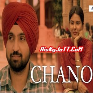 Chano Diljit Dosanjh mp3 song free download, Chano (Punjab 1984) Diljit Dosanjh full album