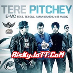 Tere Pitchey Ft Tej Gill-Aman Sandhu & B Magic E=MC mp3 song free download, Tere Pitchey E=MC full album