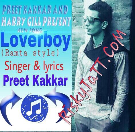 Lover Boy Preet Kakkar, Harry Gill mp3 song free download, Lover Boy Preet Kakkar, Harry Gill full album