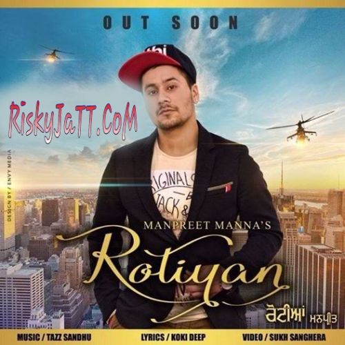 Rotiyan Manpreet Manna mp3 song free download, Rotiyan Manpreet Manna full album