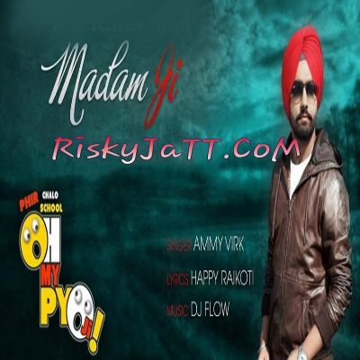 Madam Ji Ammy Virk mp3 song free download, Madam Ji (Oh My Pyo Ji) Ammy Virk full album