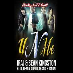 U n Me Ft Iraj & Sean Kingston &   Sonu Kakkar & Janani Bohemia mp3 song free download, U n Me Bohemia full album
