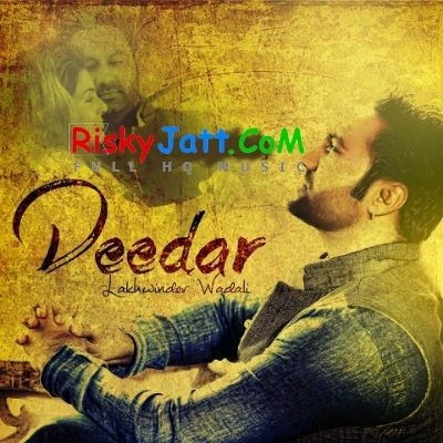 De Deedar Lakhwinder Wadali mp3 song free download, De Deedar Lakhwinder Wadali full album