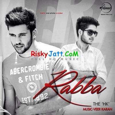 Rabba Ft Veer Karan The HK mp3 song free download, Rabba The HK full album