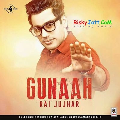 Gunaah Rai Jujhar mp3 song free download, Gunaah Rai Jujhar full album