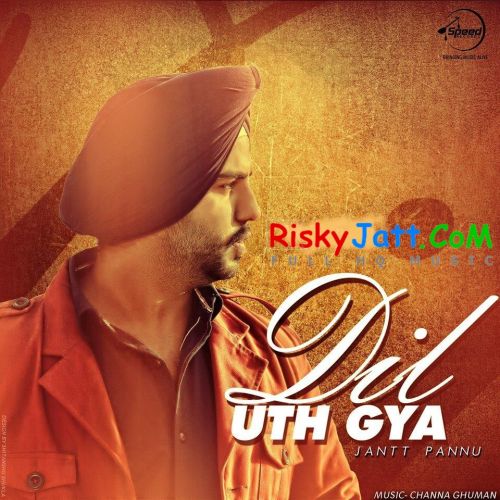 Dil Uth Gya Jantt Pannu mp3 song free download, Dil Uth Gya Jantt Pannu full album