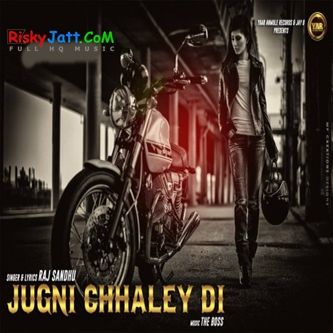 Jugni Chhaley Di Raj Sandhu mp3 song free download, Jugni Chhaley Di Raj Sandhu full album