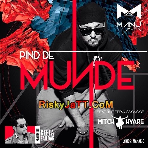 Pind De Munde Ft  Manj Musik & Mitch Hyare Geeta Zaildar mp3 song free download, Pind De Munde Geeta Zaildar full album