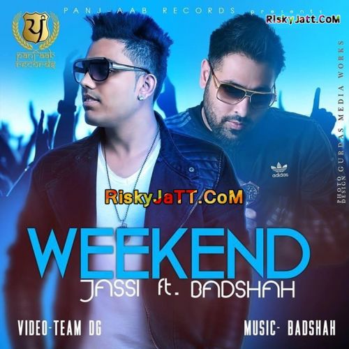 Weekend Ft BADSHAH Jassi mp3 song free download, Weekend Jassi full album