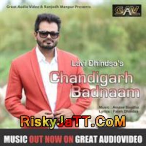 Chandigarh Badnaam Lavi Dhindsa mp3 song free download, Chandigarh Badnaam Lavi Dhindsa full album